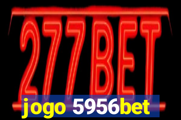 jogo 5956bet